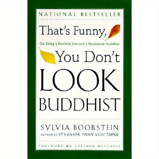 That's Funny, You Don't Look Buddhist: On Being a Faithful Jew and a Passionate Buddhist