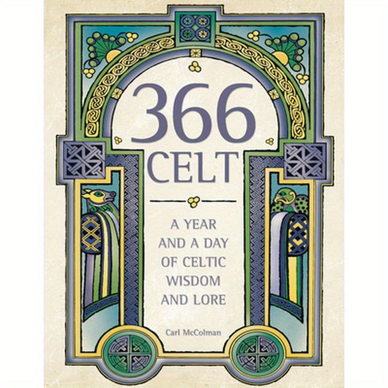 366 Celt: A Year and a Day of Celtic Wisdom and Lore