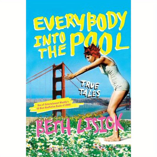 Everybody Into the Pool: True Tales
