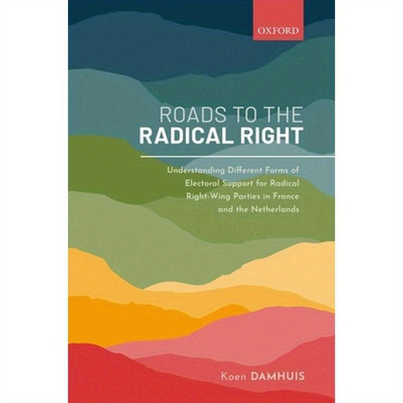 Roads to the Radical Right: Understanding Different Forms of Electoral Support for Radical Right-Wing Parties in France and the Netherlands