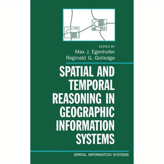 Spatial and Temporal Reasoning in Geographic Information Systems