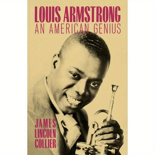 Louis Armstrong: An American Genius