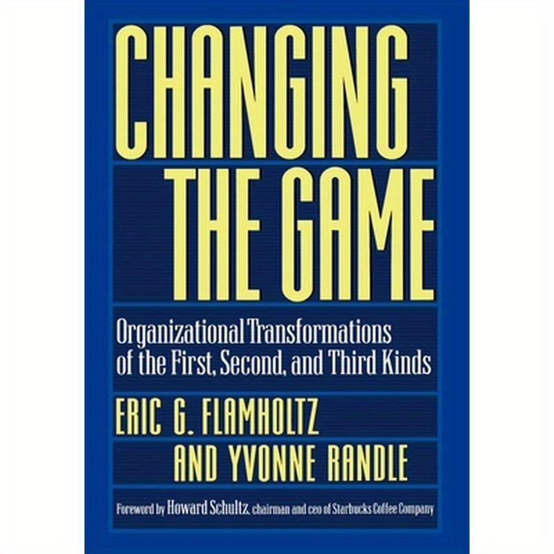 Changing the Game: Organizational Transformations of the First, Second, and Third Kinds