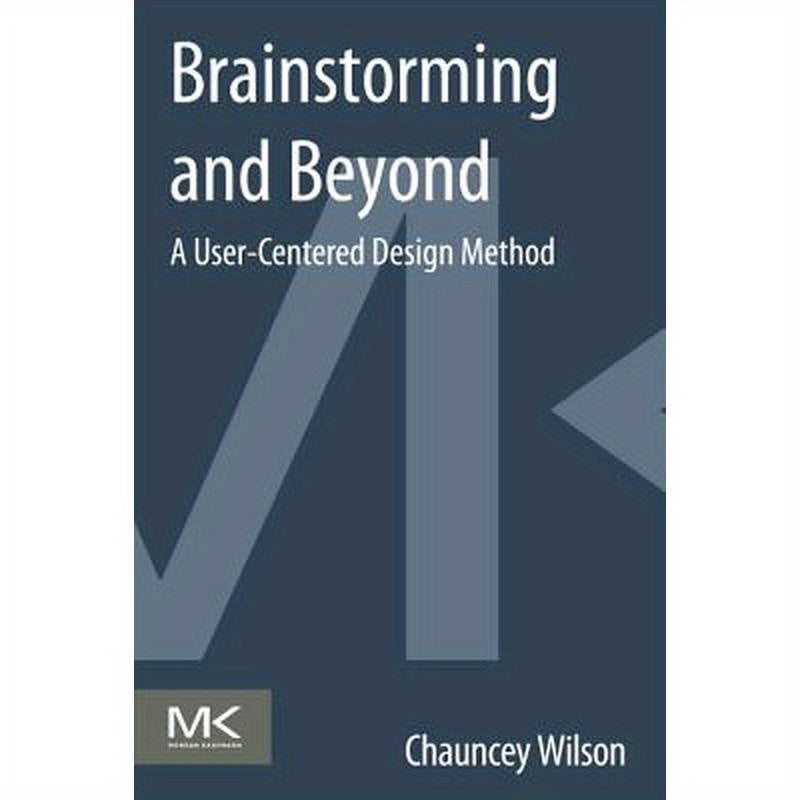 Brainstorming and Beyond: A User-Centered Design Method