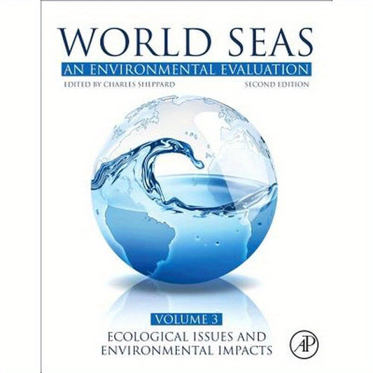 World Seas: An Environmental Evaluation: Volume III: Ecological Issues and Environmental Impacts