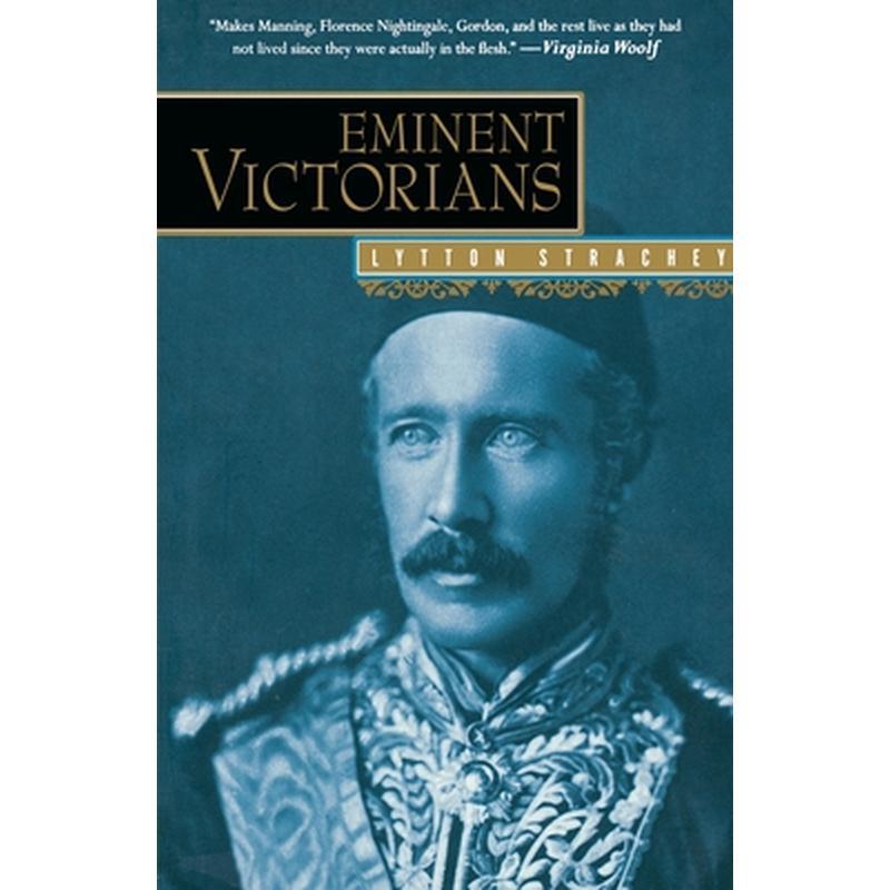Eminent Victorians: Florence Nightingale, General Gordon, Cardinal Manning, Dr. Arnold