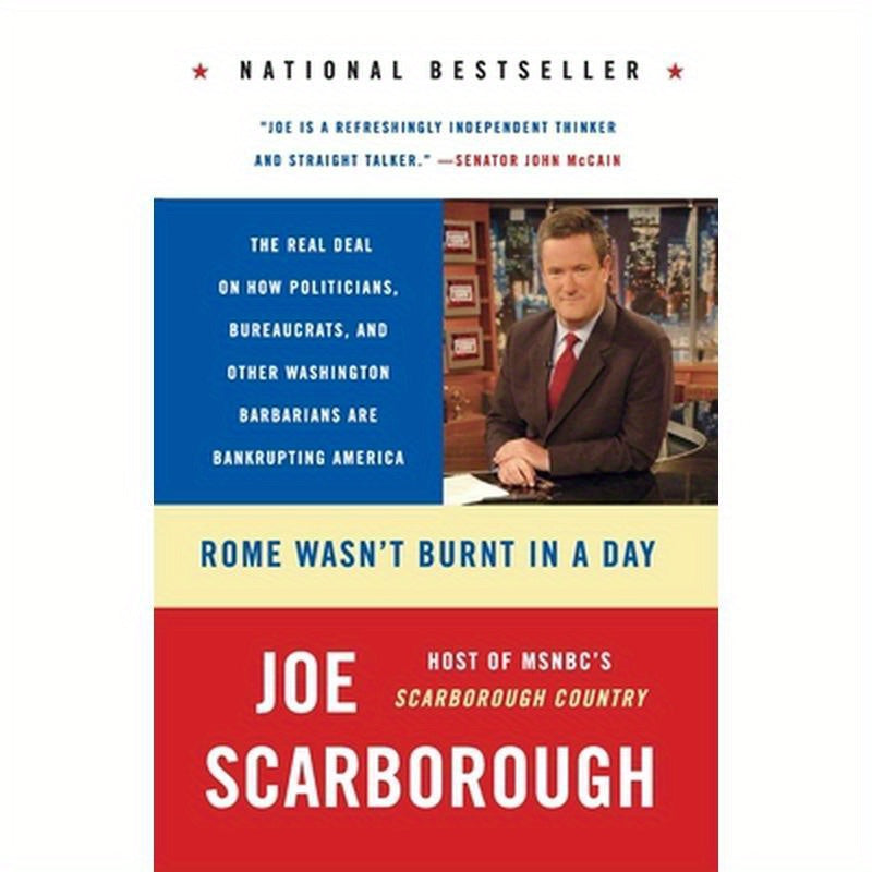 Rome Wasn't Burnt in a Day: The Real Deal on How Politicians, Bureaucrats, and Other Washington Barbarians Are Bankrupting America