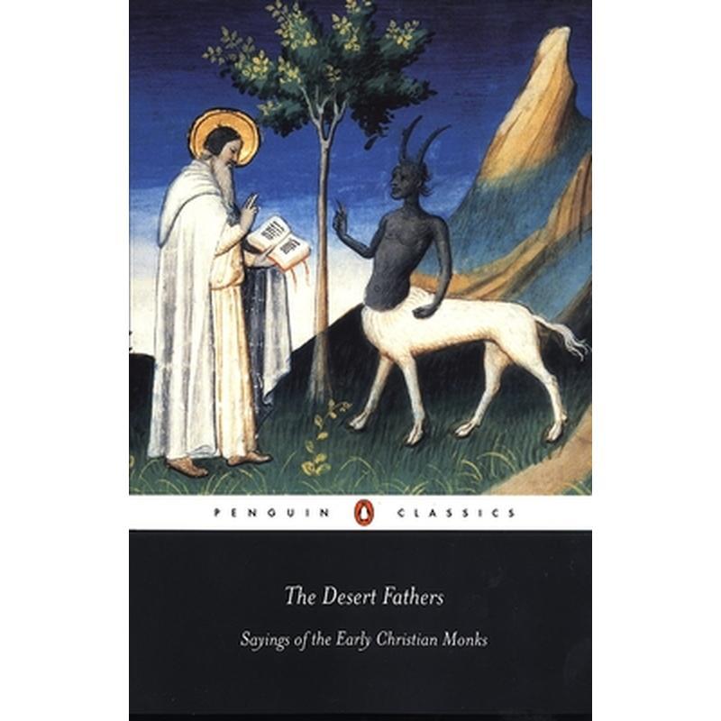 The Desert Fathers: Sayings of the Early Christian Monks