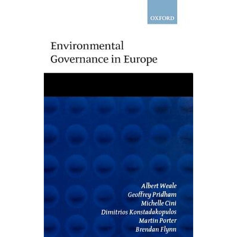 Environmental Governance in Europe: An Ever Closer Ecological Union?