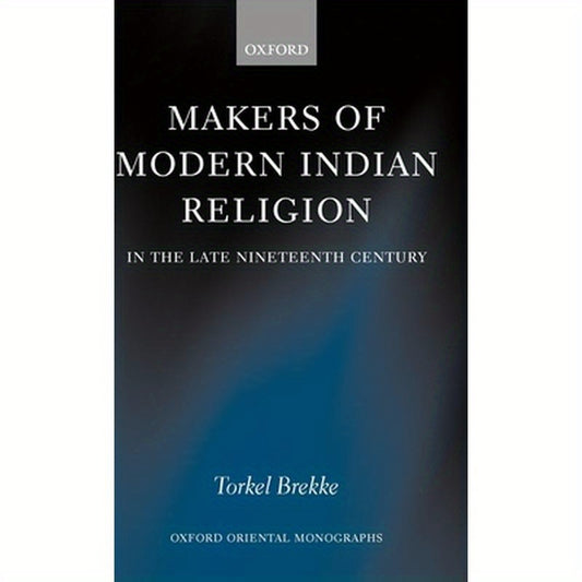 Makers of Modern Indian Religion in the Late Nineteenth Century