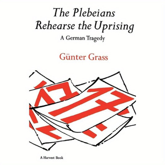 The Plebeians Rehearse the Uprising: A German Tragedy