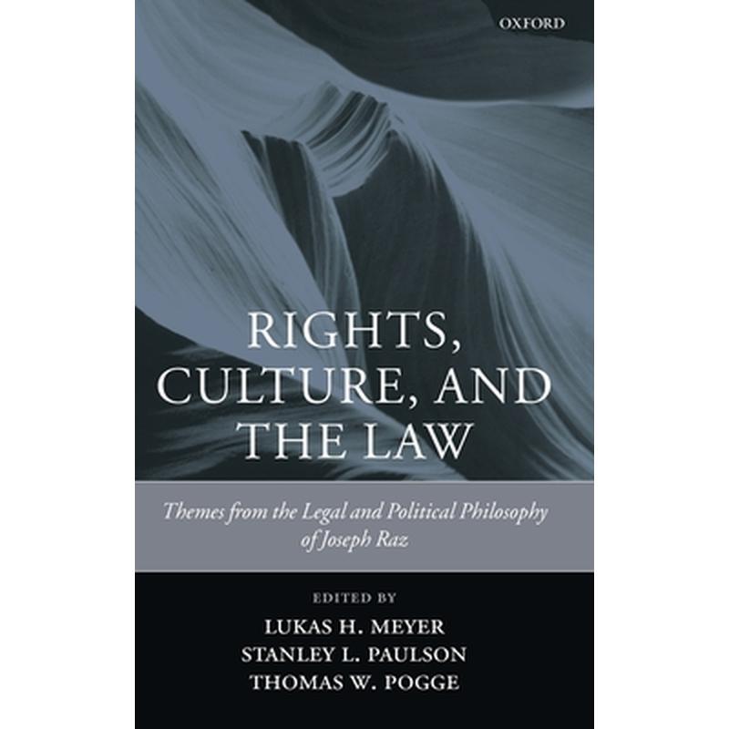Rights, Culture, and the Law: Themes from the Legal and Political Philosophy of Joseph Raz