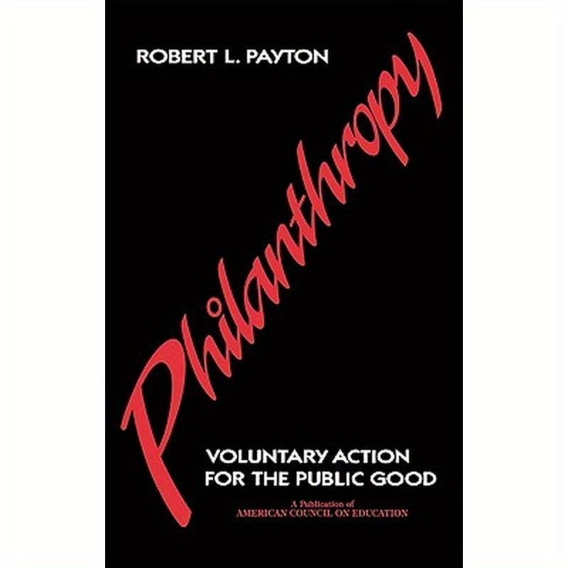 Philanthropy: Voluntary Action for the Public Good