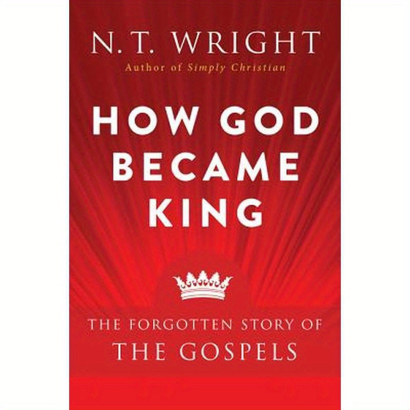How God Became King: The Forgotten Story of the Gospels