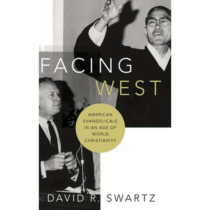 Facing West: American Evangelicals in an Age of World Christianity