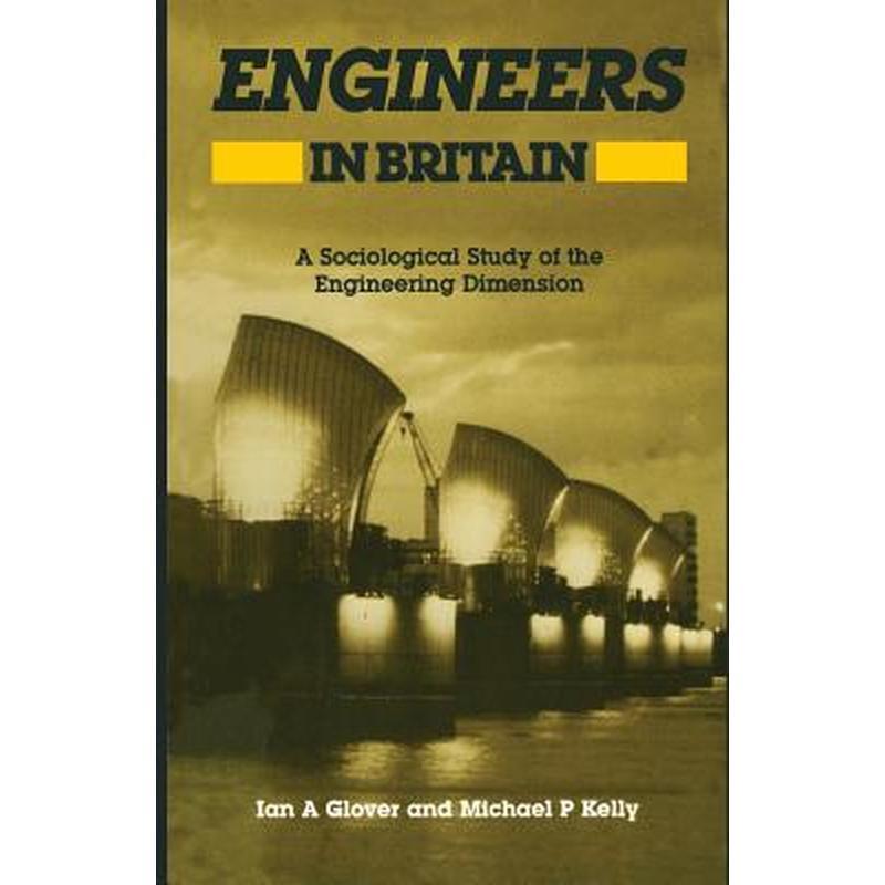 Engineers in Britain: A Sociological Study of the Engineering Dimension