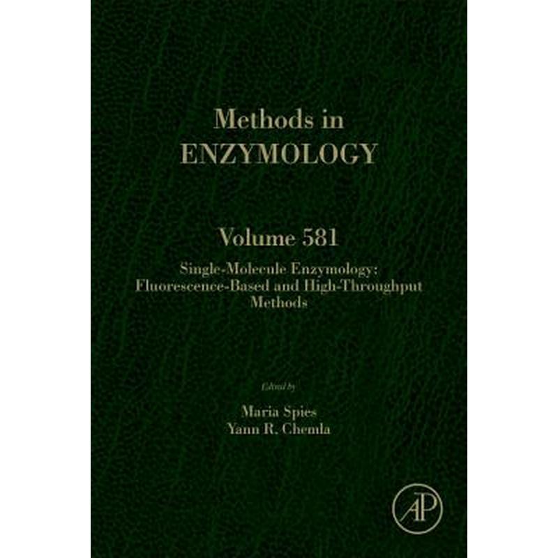 Single-Molecule Enzymology: Fluorescence-Based and High-Throughput Methods: Volume 581