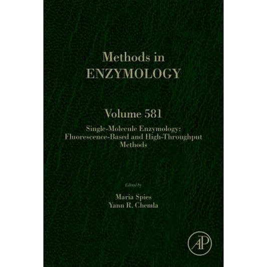 Single-Molecule Enzymology: Fluorescence-Based and High-Throughput Methods: Volume 581