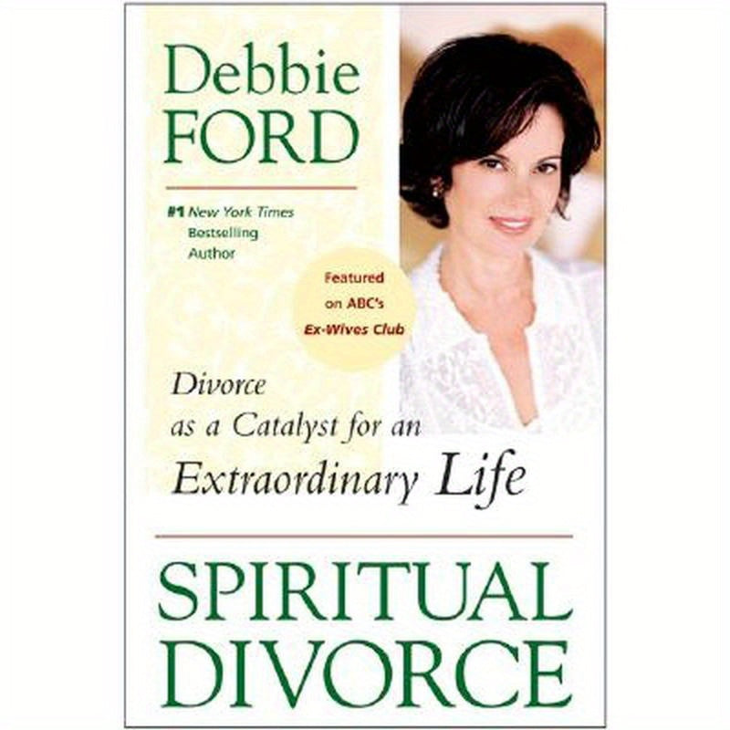 Spiritual Divorce: Divorce as a Catalyst for an Extraordinary Life