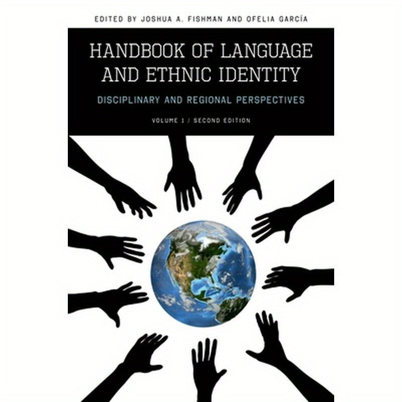 Handbook of Language and Ethnic Identity: Disciplinary and Regional Perspectives (Volume 1)