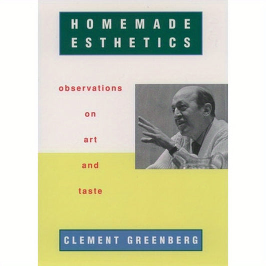 Homemade Esthetics: Observations on Art and Taste
