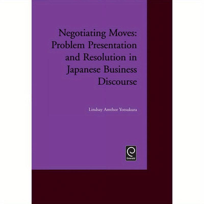 Negotiating Moves: Problem Presentation and Resolution in Japanese Business Discourse