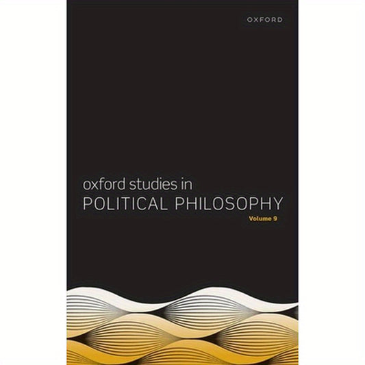 Oxford Studies in Political Philosophy Volume 9