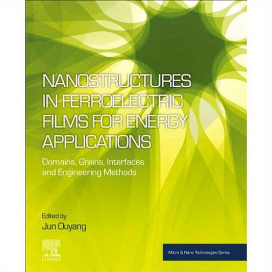 Nanostructures in Ferroelectric Films for Energy Applications: Domains, Grains, Interfaces and Engineering Methods
