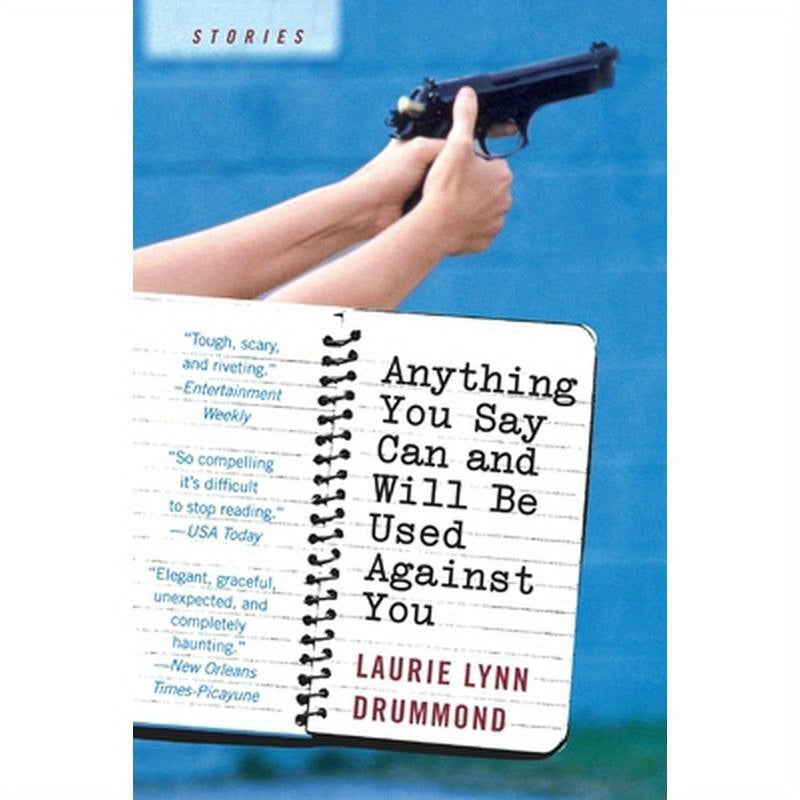 Anything You Say Can and Will Be Used Against You