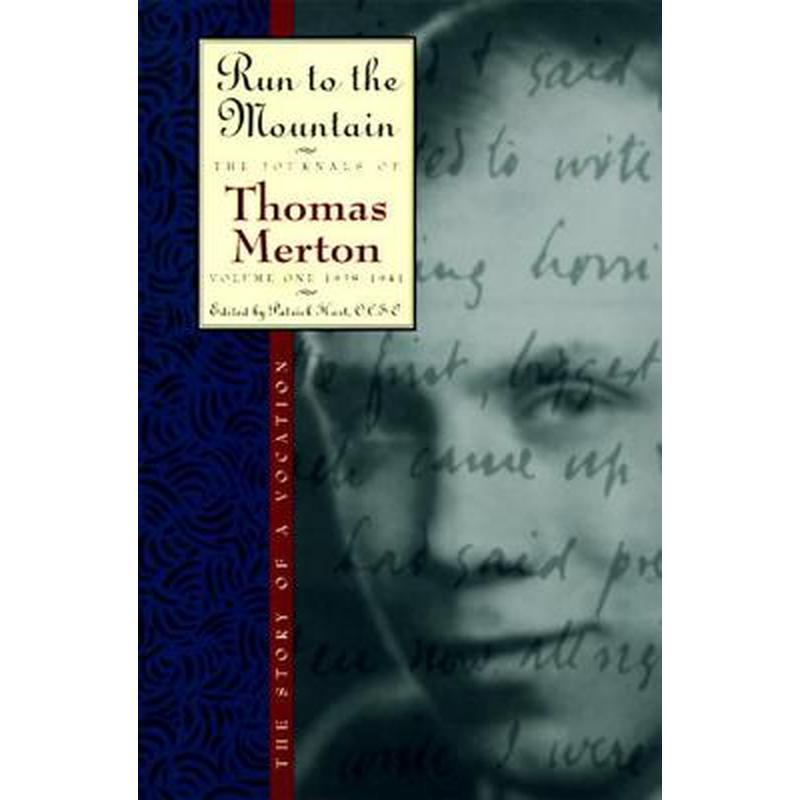 Run to the Mountain: The Story of a Vocationthe Journal of Thomas Merton, Volume 1: 1939-1941