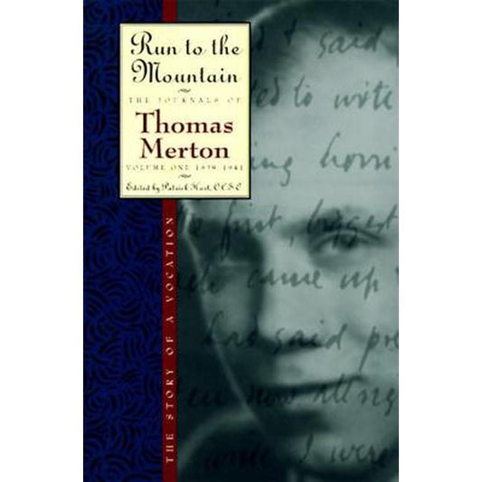 Run to the Mountain: The Story of a Vocationthe Journal of Thomas Merton, Volume 1: 1939-1941