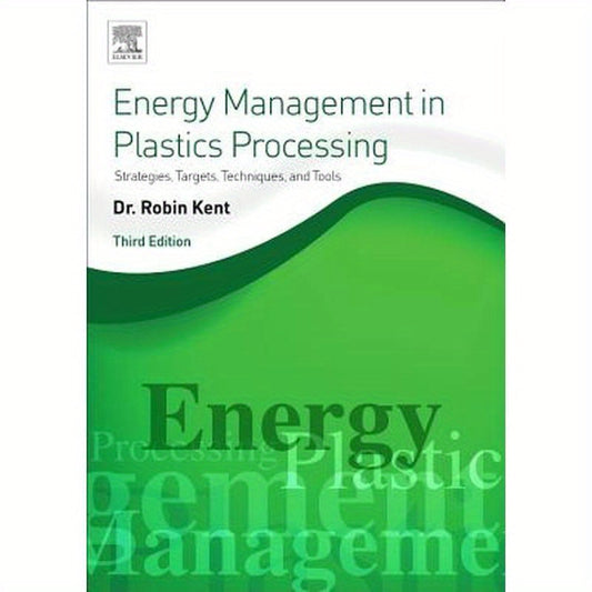 Energy Management in Plastics Processing: Strategies, Targets, Techniques, and Tools