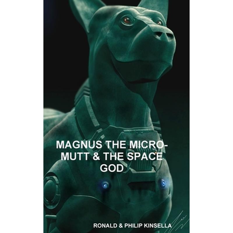 Magnus the Micro-Mutt & the Space God