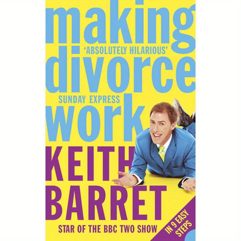 Making Divorce Work: In 9 Easy Steps