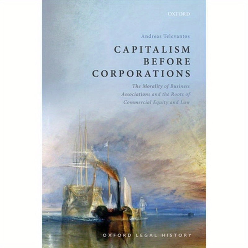Capitalism Before Corporations: The Morality of Business Associations and the Roots of Commercial Equity and Law