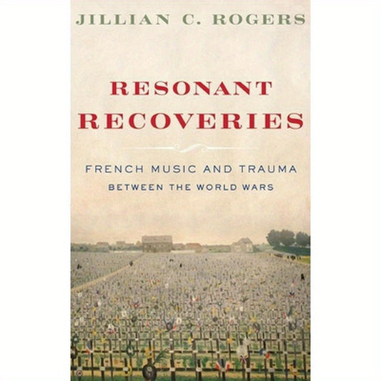 Resonant Recoveries: French Music and Trauma Between the World Wars