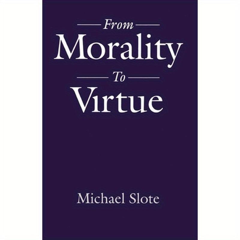 From Morality to Virtue