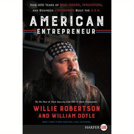 American Entrepreneur: How 400 Years of Risk-Takers, Innovators, and Business Visionaries Built the U.S.A.