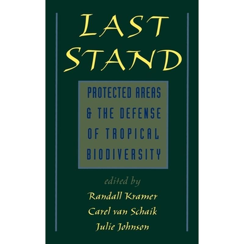 Last Stand: Protected Areas and the Defense of Tropical Biodiversity