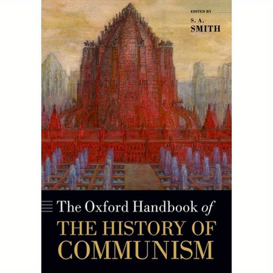 The Oxford Handbook of the History of Communism