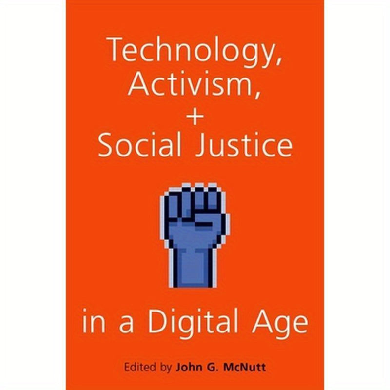 Technology, Activism, and Social Justice in a Digital Age
