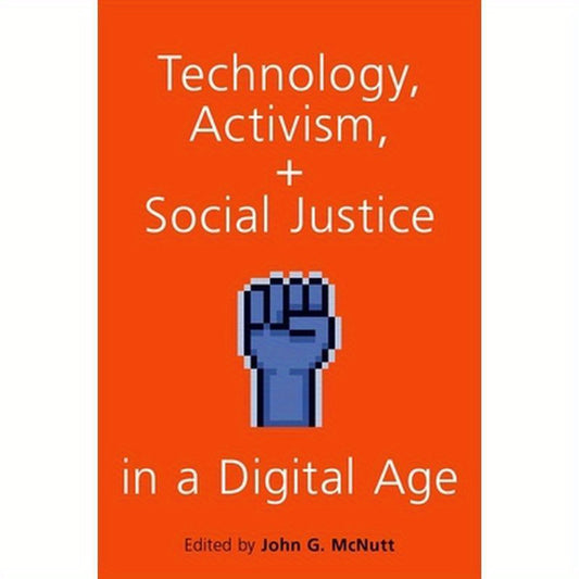 Technology, Activism, and Social Justice in a Digital Age
