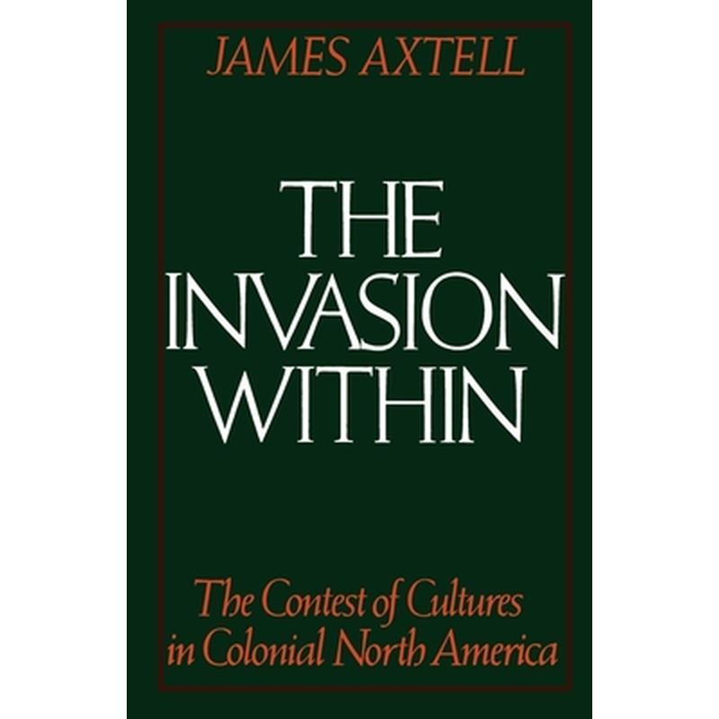 The Invasion Within: The Contest of Cultures in Colonial North America
