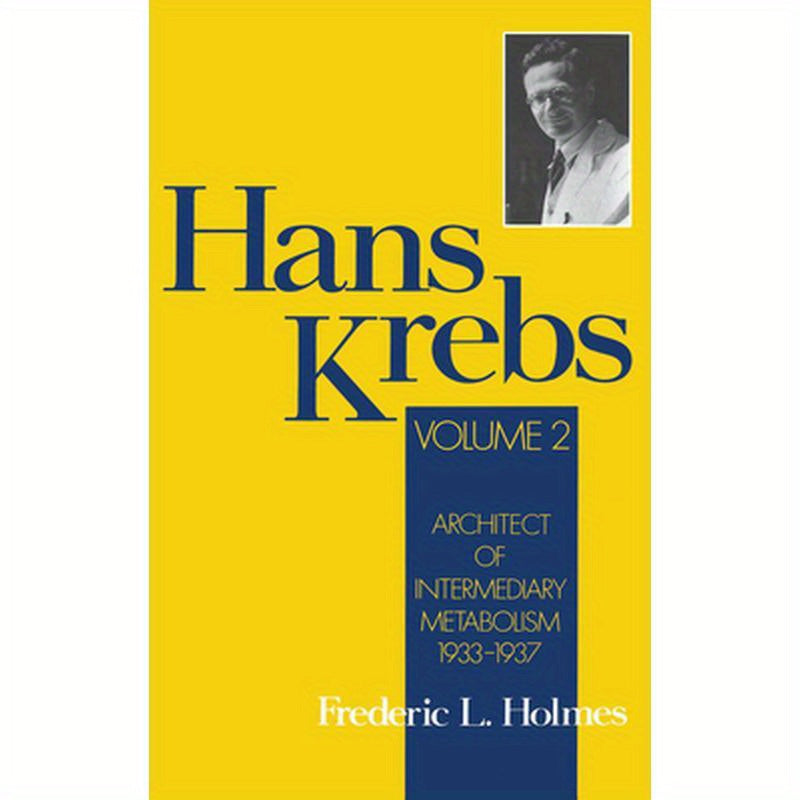 Hans Krebs: Volume 2: Architect of Intermediary Metabolism, 1933-1937