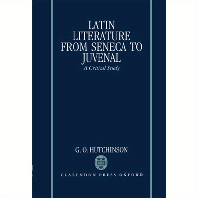 Latin Literature from Seneca to Juvenal: A Critical Study