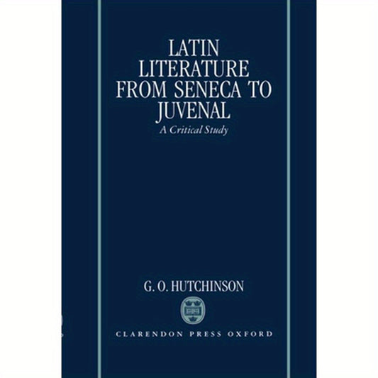 Latin Literature from Seneca to Juvenal: A Critical Study