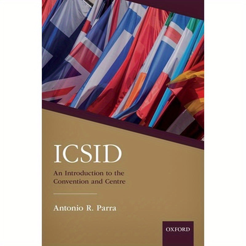 Icsid: An Introduction to the Convention and Centre