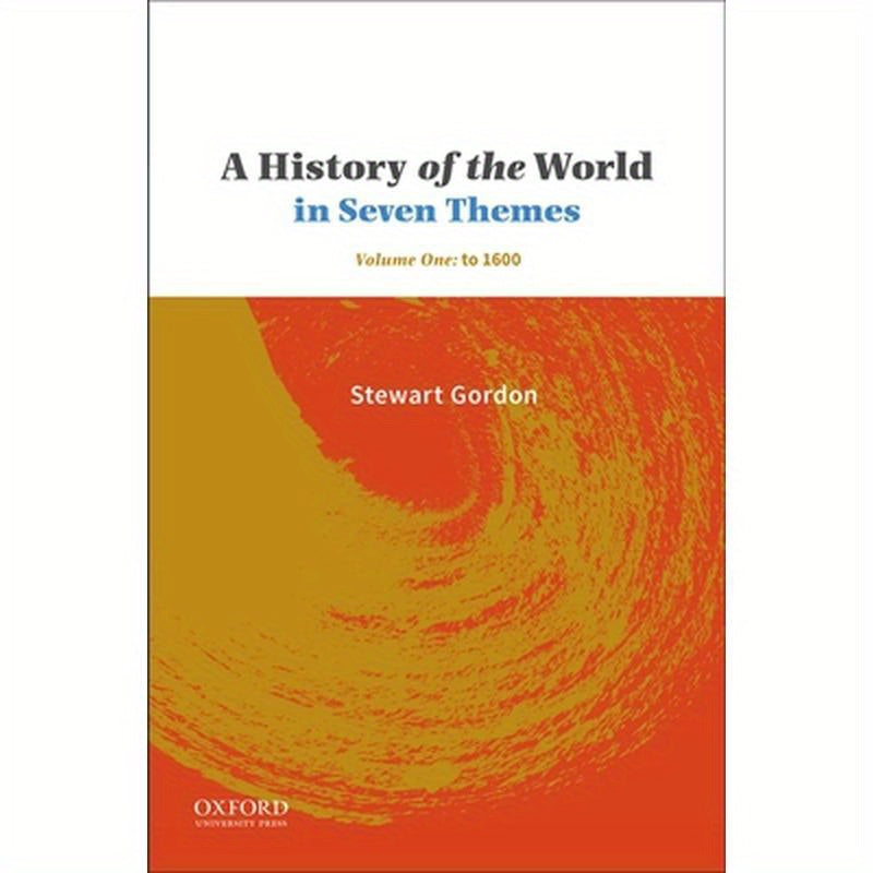 A History of the World in Seven Themes: Volume One: To 1600