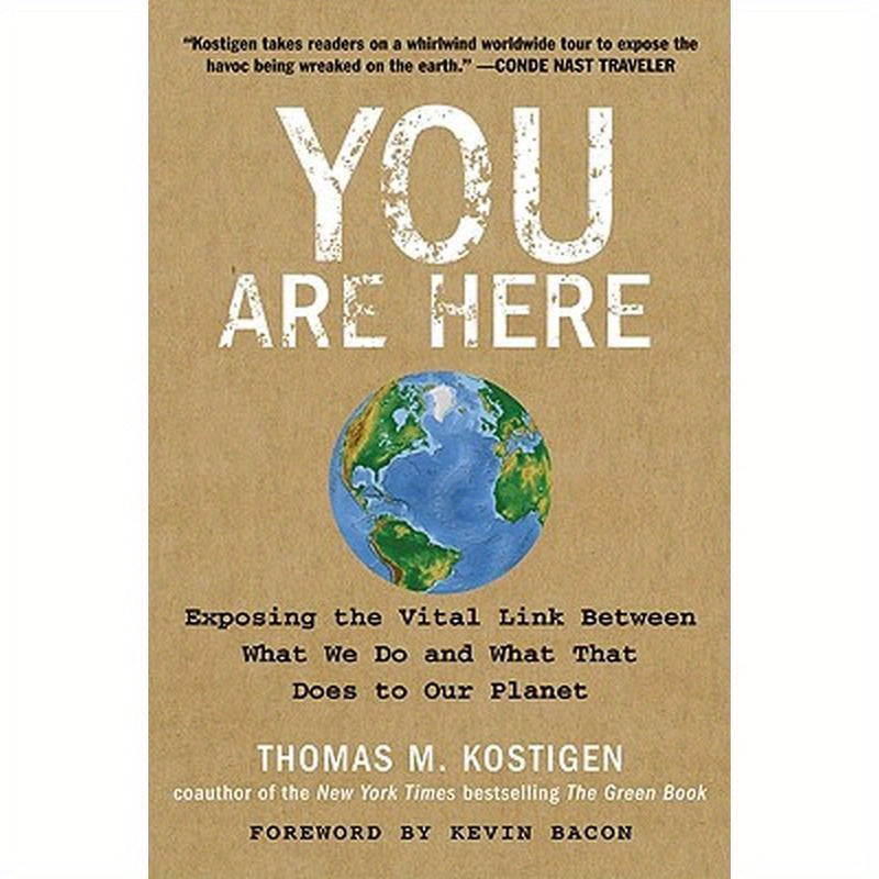 You Are Here: Exposing the Vital Link Between What We Do and What That Does to Our Planet