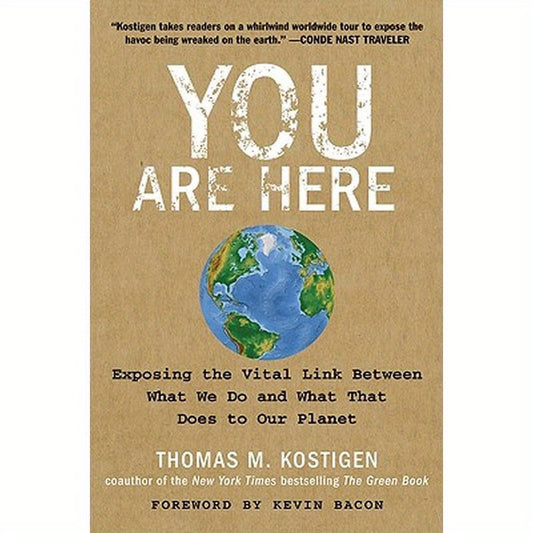 You Are Here: Exposing the Vital Link Between What We Do and What That Does to Our Planet